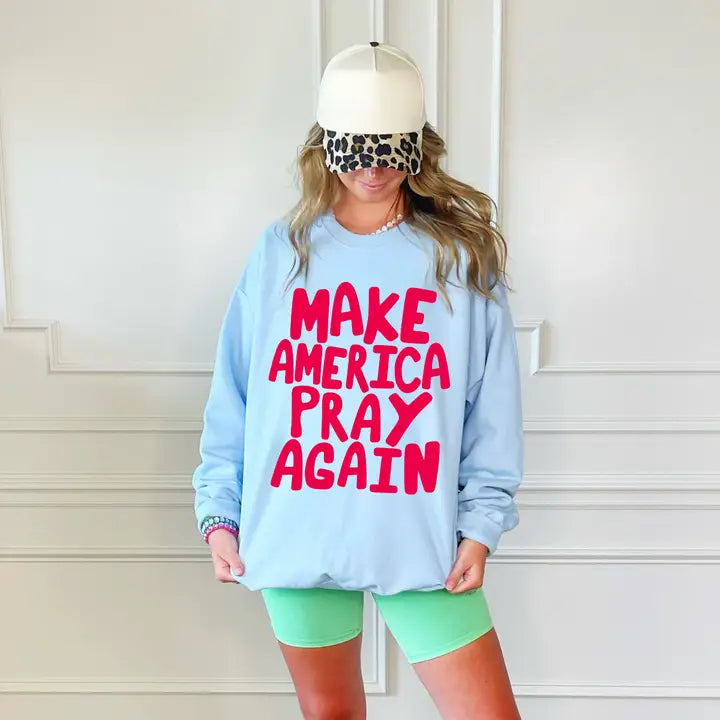 Make America Pray Sweatshirt